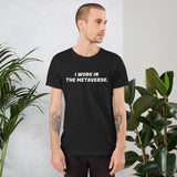 I Work in the Metaverse T-Shirt