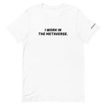 I Work in the Metaverse T-Shirt